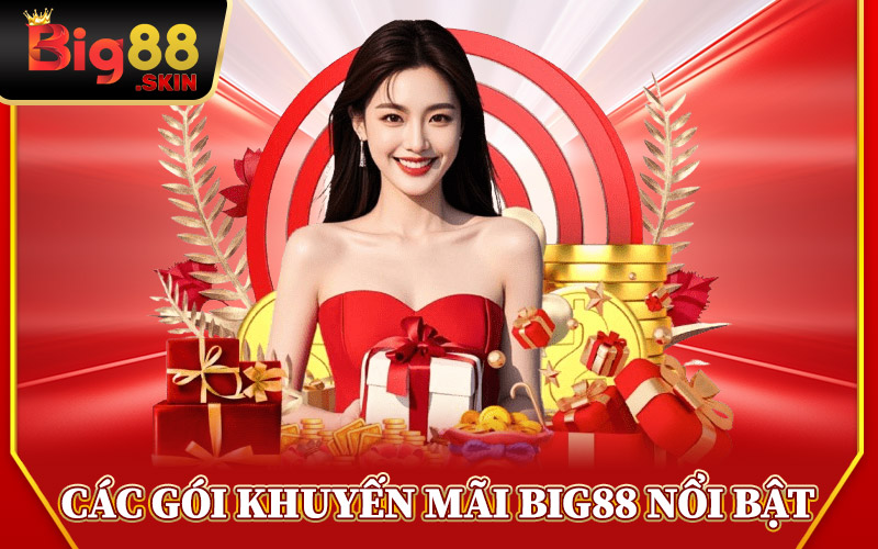 Các Gói Khuyến Mãi Big88 Nổi Bật