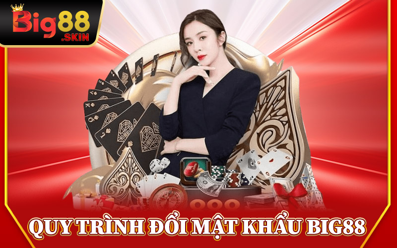Quy Trình Đổi Mật Khẩu Big88